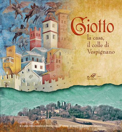 Giotto. La casa, il colle di Vespignano. Ediz. illustrata - copertina