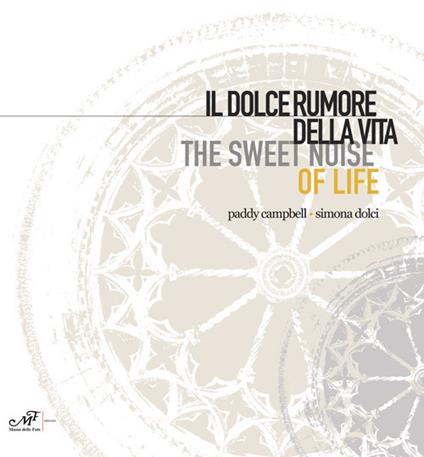 Il dolce rumore della vita-The sweet noise of life. Paddy Campbell. Simona Dolci - copertina