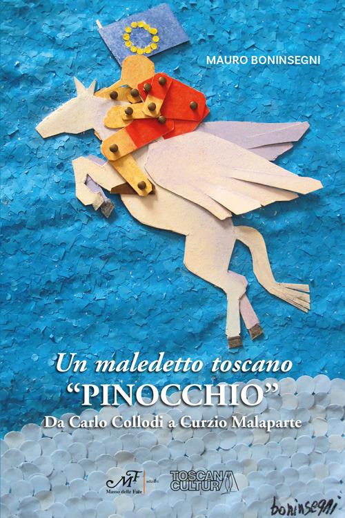 Un maledetto toscano «Pinocchio». Da Carlo Collodi a Curzio Malaparte - Mauro Boninsegni - copertina