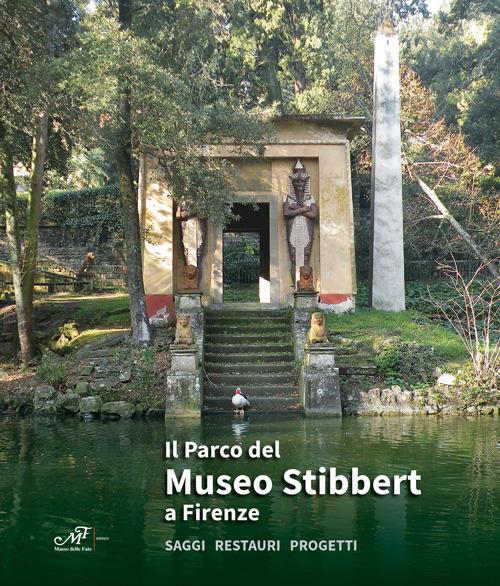 Il parco del Museo Stibbert a Firenze. Saggi restauri progetti - copertina