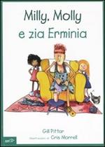 Milly, Molly e zia Erminia. Ediz. illustrata