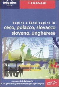 Capire e farsi capire in ceco, polacco, slovacco, sloveno, ungherese - copertina