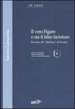 Il vero Figaro o sia il falso factotum. Riesame del «Barbiere» di Rossini. Con CD-ROM