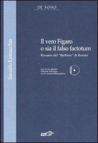 Il vero Figaro o sia il falso factotum. Riesame del «Barbiere» di Rossini. Con CD-ROM - Saverio Lamacchia - copertina