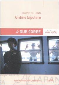 Ordine bipolare. Le due Coree dal 1989 - Hyung Gu Lynn - copertina