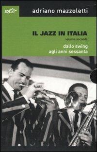 Il jazz in Italia. Dallo swing agli anni Sessanta. Vol. 2 - Adriano Mazzoletti - copertina