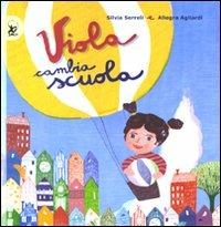 Viola cambia scuola - Silvia Serelli,Allegra Agliardi - copertina