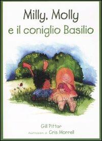 Milly, Molly e il coniglio Basilio. Ediz. illustrata - Gill Pittar,Cris Morrell - copertina