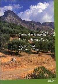 Lo scalino d'oro. Viaggio a piedi nel cuore di Creta - Christopher Somerville - copertina