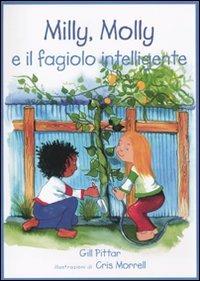 Milly, molly, e il fagiolo intelligente. Ediz. illustrata - Gill Pittar - copertina