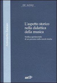 L'aspetto storico nella didattica della musica. Verifica sperimentale di un percorso nella Scuola media - Antonietta Zancan - copertina