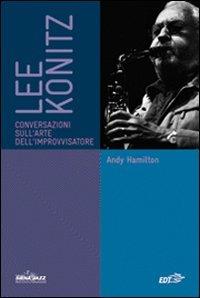 Lee Konitz. Conversazioni sull'arte dell'improvvisatore - Andy Hamilton - copertina