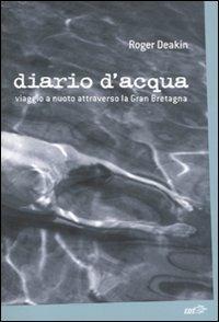 Diario d'acqua. Viaggio a nuoto attraverso la Gran Bretagna - Roger Deakin - copertina