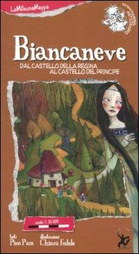 Biancaneve. Dal castello della Regina al castello del Proncipe - Pino Pace,Chiara Fedele - copertina