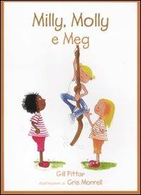 Milly, Molly e Meg. Ediz. illustrata - Gill Pittar,Cris Morrell - copertina