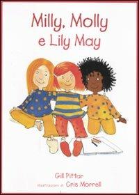 Milly, Molly e Lily May. Ediz. illustrata - Gill Pittar,Cris Morrell - copertina