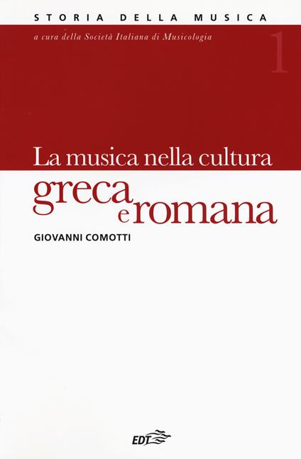 Storia della musica. Vol. 1: La musica nella cultura greca e romana. - Giovanni Comotti - copertina