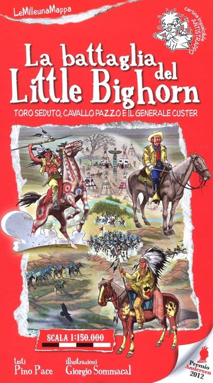 La battaglia del Little Bighorn. Toro Seduto, Cavallo Pazzo e il generale Custer - Pino Pace,Giorgio Sommacal - copertina