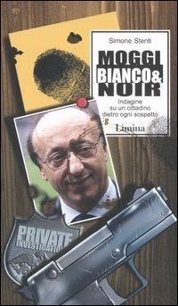 Moggi bianco & noir. Indagine su un cittadino dietro ogni sospetto - Simone Stenti - copertina