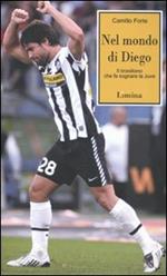 Nel mondo di Diego. Il brasiliano che fa sognare la Juve