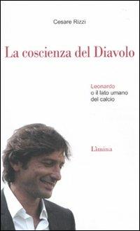 La coscienza del diavolo. Leonardo o il lato umano del calcio - Cesare Rizzi - copertina