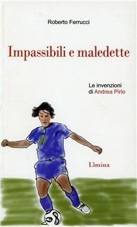 Il regista. Tutte le invenzioni di Andrea Pirlo - Roberto Ferrucci - copertina