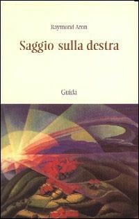 Saggio sulla destra. Il conservatorismo nelle società industriali - Raymond Aron - copertina