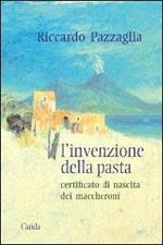 L' invenzione della pasta. Certificato di nascita dei maccheroni