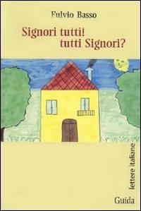 Signori tutti! Tutti signori? - Fulvio Basso - copertina