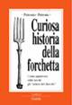 Curiosa historia della forchetta - Petronio Petrone - copertina