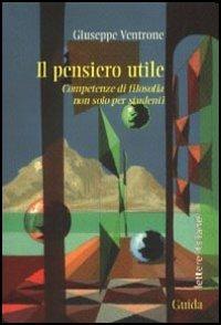 Pensiero utile. Competenze di filosofia non solo per studenti - Giuseppe Ventrone - copertina