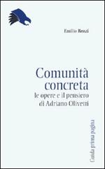 Comunità concreta. Le opere e il pensiero di Adriano Olivetti