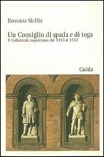 Un consiglio di spada e di toga. Il Collaterale napoletano dal 1443 al 1542