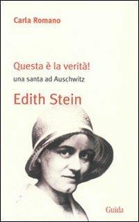 Questa è la verità! Una santa ad Auschwitz. Edith Stein - Carla Romano - copertina