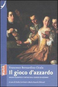 Il gioco d'azzardo. Saggio filosofico e critico sulli giuochi di azzardo - Francesco B. Cicala - copertina