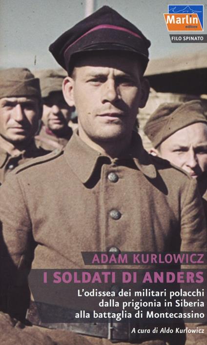 I soldati di Anders. L'odissea dei militari polacchi dalla prigionia in Siberia alla battaglia di Montecassino - Adam Kurlowicz - copertina