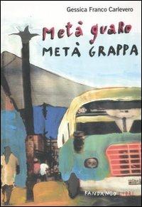 Metà guaro metà grappa - Gessica Franco Carlevero - copertina