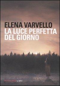 La luce perfetta del giorno - Elena Varvello - copertina