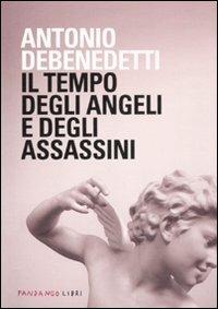 Il tempo degli angeli e degli assassini - Antonio Debenedetti - copertina