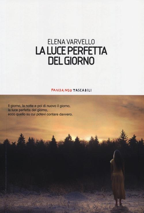 La luce perfetta del giorno - Elena Varvello - copertina