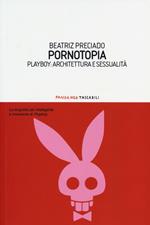 Pornotopia. Playboy: architettura e sessualità