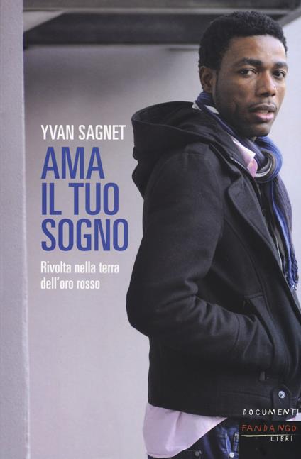 Ama il tuo sogno. Vita e rivolta nella terra dell'oro rosso - Yvan Sagnet - copertina