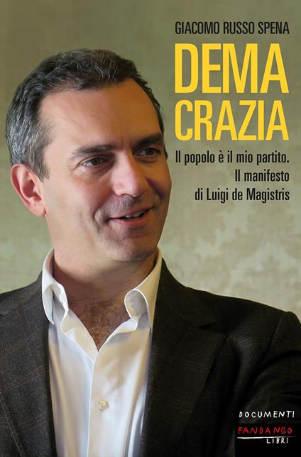 Demacrazia. Il popolo è il mio partito. Il manifesto di Luigi de Magistris - Giacomo Russo Spena - ebook