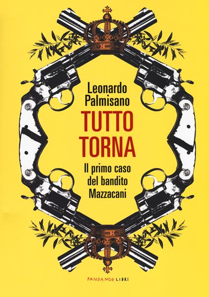 Tutto torna. Il primo caso del bandito Mazzacani - Leonardo Palmisano - copertina