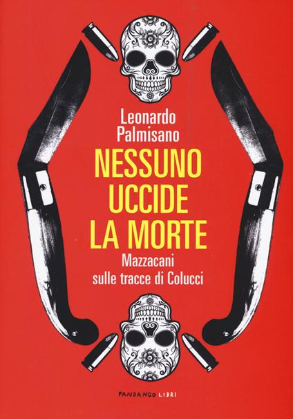 Nessuno uccide la morte. Mazzacani sulle tracce di Colucci - Leonardo Palmisano - copertina