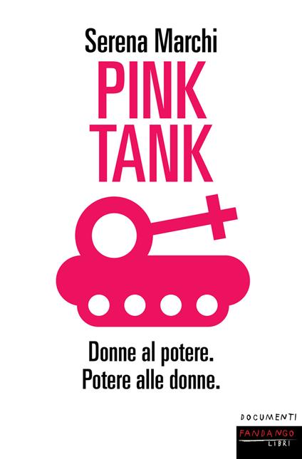 Pink tank. Donne al potere. Potere alle donne - Serena Marchi - copertina