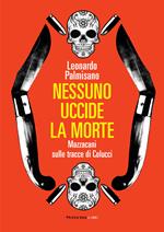 Nessuno uccide la morte. Mazzacani sulle tracce di Colucci