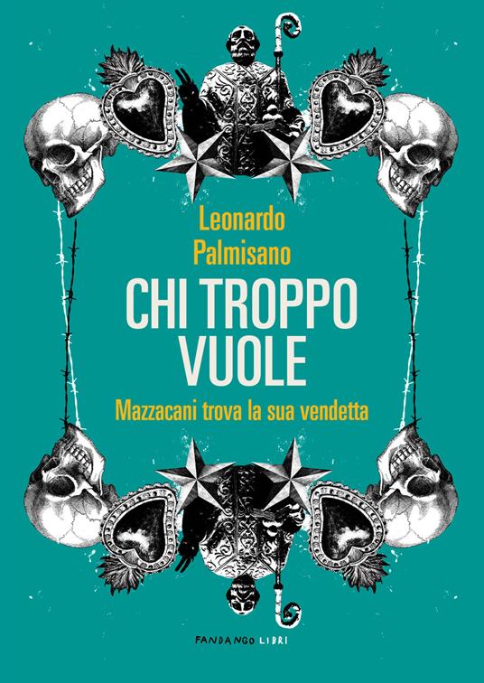 Chi troppo vuole. Mazzacani trova la sua vendetta - Leonardo Palmisano - ebook