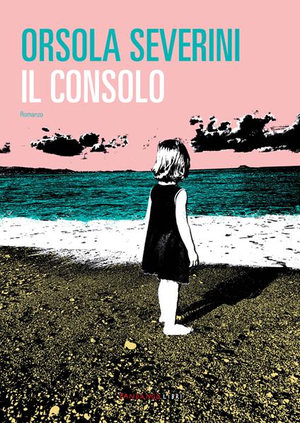 Il consolo - Orsola Severini - Libro - Fandango Libri - | IBS