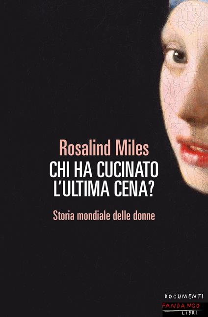 Chi ha cucinato l'ultima cena? Storia femminile del mondo - Rosalind Miles,Luisa Pece - ebook